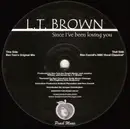 12inch Vinyl Single - LT Brown - Since I've Been Loving You