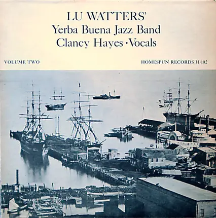 Lu Watters And The Yerba Buena Jazz Band , Clancy Hayes - Lu Watter's Yerba Buena Jazz Band - Volume Two