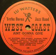Lu Watters And The Yerba Buena Jazz Band - Aint Gonna Give / Triangle Jazz Blues