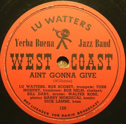 Lu Watters And The Yerba Buena Jazz Band - Aint Gonna Give / Triangle Jazz Blues