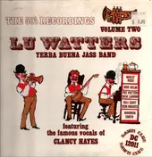 Lu Watters And The Yerba Buena Jazz Band - The 50's Recordings Volume Two
