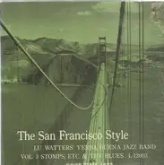 Lu Watters And The Yerba Buena Jazz Band - The San Francisco Style: Vol. 3 Stomps, Etc. & The Blues