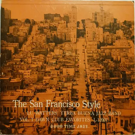 Lu Watters And The Yerba Buena Jazz Band - The San Francisco Style, Vol. 1