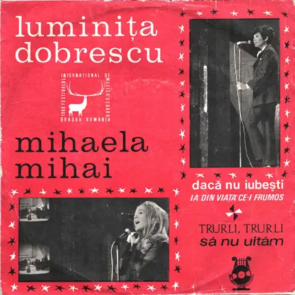 Luminița Dobrescu / Mihaela Mihai - Dacă Nu Iubești / Ia Din Viață Ce-i Frumos / Trurli, Trurli / Să Nu Uităm