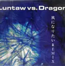 LP - Luntaw vs. Dragon - .. .Remix
