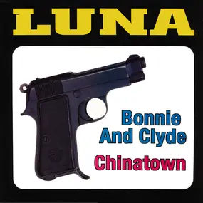 Luna - Bonnie And Clyde / Chinatown