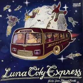 Luna City Express - Hello From Planet Earth