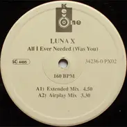 Luna X - All I Ever Needed (Was You)