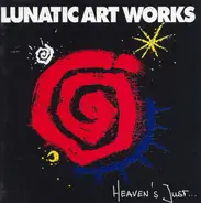Lunatic Art Works - Heaven's Just ...