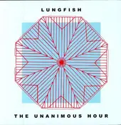Lungfish - Unanimous Hour