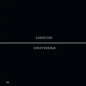 Lungfish - Indivisible