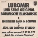 7inch Vinyl Single - Lubomir Und Seine Original Böhmische Blasmusik - Eine Kleine Bank In Böhmen