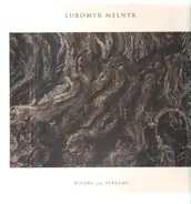 Lubomyr Melnyk - Rivers and Streams