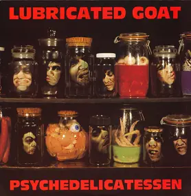 Lubricated Goat - Psychedelicatessen