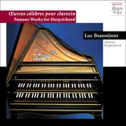 CD - Luc Beauséjour - Œuvres célèbres pour clavecin/Famous Works for Harpsichord