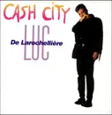 7inch Vinyl Single - Luc De Larochellière - Cash City