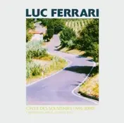 Luc Ferrari - Cycle des Souvenirs