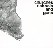 Lucy - Churches Schools And Guns Remixed