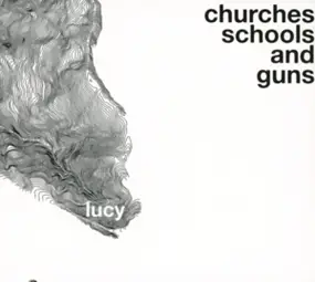 Lucy - Churches Schools And Guns Remixed