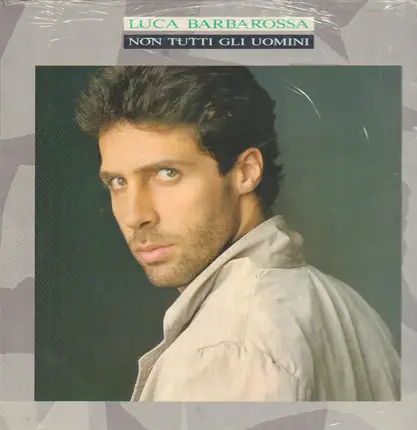 Luca Barbarossa - Non Tutti Gli Uomini
