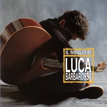 Luca Barbarossa - Il Meglio Di Luca Barbarossa