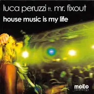 Luca Peruzzi Ft. Mr. Fixout - House Music Is My Life