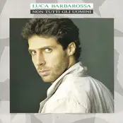 Luca Barbarossa - Non Tutti Gli Uomini