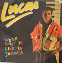 12'' - Lucas - We're Goin' To Live In Jamaica