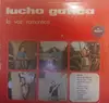 LP - Lucho Gatica , Orquesta De Nacho Rosales , José Sabre Marroquín , Jorge Ortega - la voz romantica