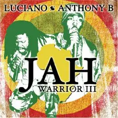 Luciano / Anthony B - Jah Warrior III