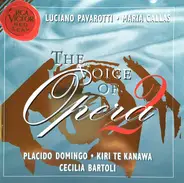 Luciano Pavarotti , Maria Callas , Placido Domingo , Kiri Te Kanawa , Cecilia Bartoli - The Voice Of Opera  2
