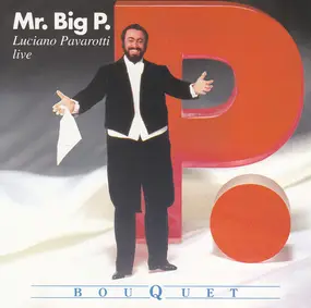 Luciano Pavarotti - Mr. Big P.