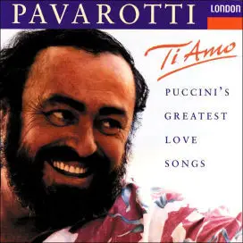 Luciano Pavarotti - Ti Amo - Puccini's Greatest Love Songs