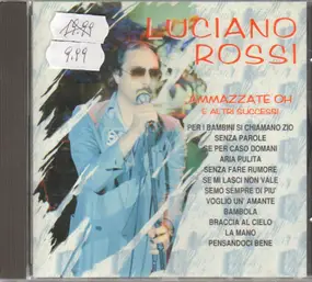 Luciano Rossi - Ammazzate Oh e altri successi