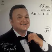 Luciano Tajoli - 45 Anni Con Voi Amici Miei
