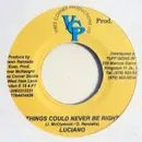 7inch Vinyl Single - Luciano - Things Could Never Be Right