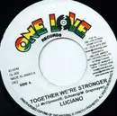 7inch Vinyl Single - Luciano / Thriller Jenna - Together We're Stronger / Do Your Own Things