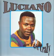 Luciano - Don't Get Crazy