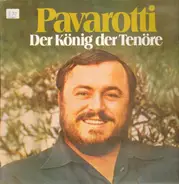 Verdi / Flotow / Puccini a.o. - Luciano Pavarotti - Der König der Tenöre