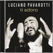 CD - Luciano Pavarotti - TI ADORO