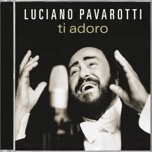 Luciano Pavarotti - Ti Adoro
