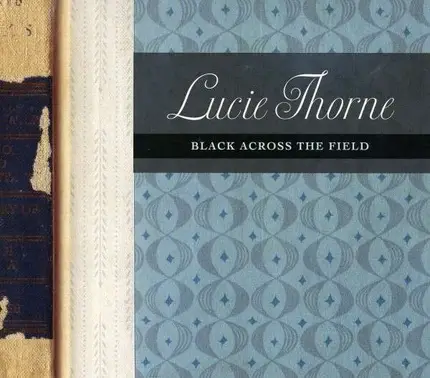 Lucie Thorne - Black Across the Field