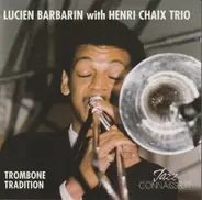 Lucien Barbarin With Henri Chaix Trio - Trombone Tradition