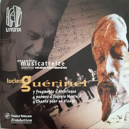 Lucien Guérinel - 7 Fragments D'Archiloque / 4 Poèmes D'Eugenio Montale / 4 Chants Pour Un Visage