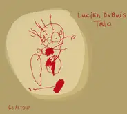 Lucien Dubuis Trio - Le Retour