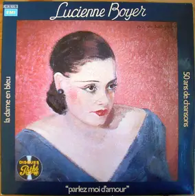 Lucienne Boyer - La Dame En Bleu "Parlez Moi D'Amour"