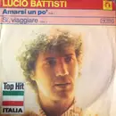 7inch Vinyl Single - Lucio Battisti - Amarsi Un Po' / Sì, Viaggiare - No cover