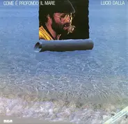 Lucio Dalla - Come È Profondo Il Mare