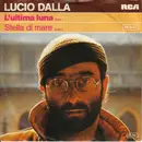 7inch Vinyl Single - Lucio Dalla - L'Ultima Luna / Stella Di Mare