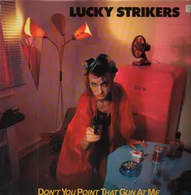 Lucky Strikers - Don't You Point That Gun At Me